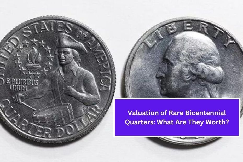 Valuation of Rare Bicentennial Quarters: What Are They Worth?