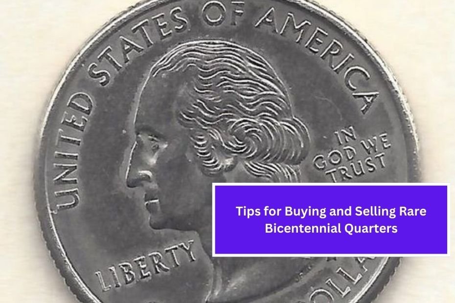 Tips for Buying and Selling Rare Bicentennial Quarters