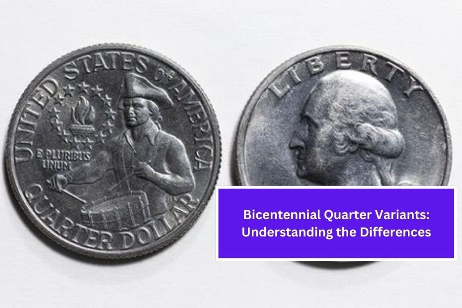 Bicentennial Quarter Variants: Understanding the Differences