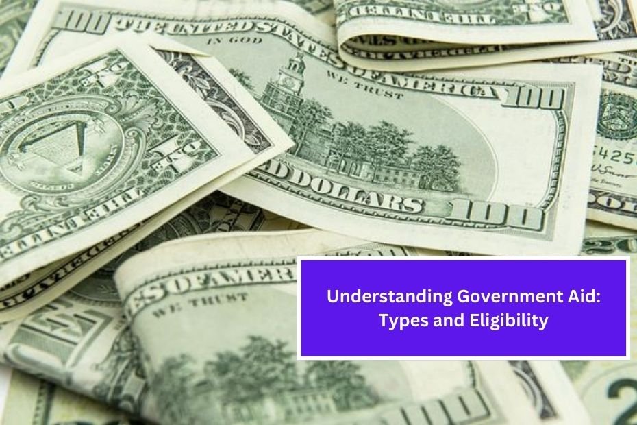 Understanding Government Aid: Types and Eligibility