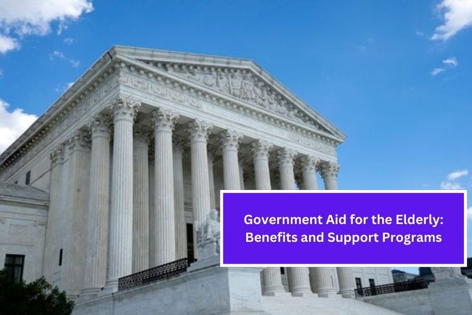 Government Aid for the Elderly: Benefits and Support Programs